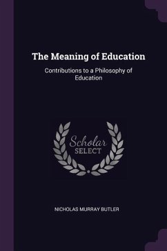 The Meaning of Education - Butler, Nicholas Murray