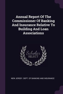 Annual Report Of The Commissioner Of Banking And Insurance Relative To Building And Loan Associations