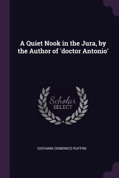 A Quiet Nook in the Jura, by the Author of 'doctor Antonio'