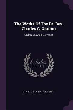 The Works Of The Rt. Rev. Charles C. Grafton