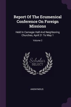 Report Of The Ecumenical Conference On Foreign Missions