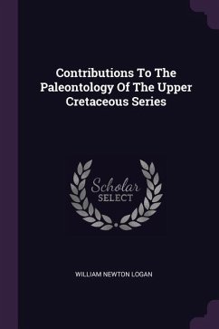 Contributions To The Paleontology Of The Upper Cretaceous Series
