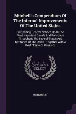 Mitchell's Compendium Of The Internal Improvements Of The United States - Anonymous