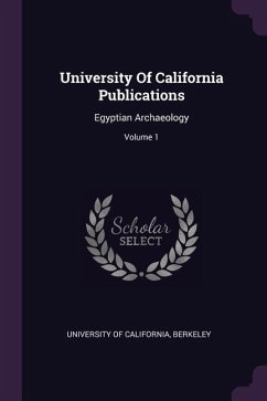University Of California Publications: Egyptian Archaeology; Volume 1
