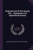 Premium List Of The Annual Fair ... Kalamazoo Co'y Agricultural Society