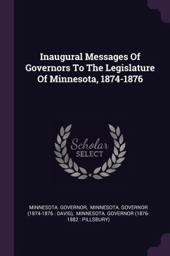 Inaugural Messages Of Governors To The Legislature Of Minnesota, 1874-1876 - Governor, Minnesota