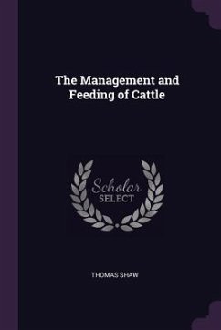 The Management and Feeding of Cattle - Shaw, Thomas