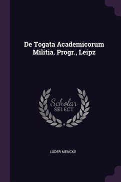 De Togata Academicorum Militia. Progr., Leipz - Mencke, Lüder