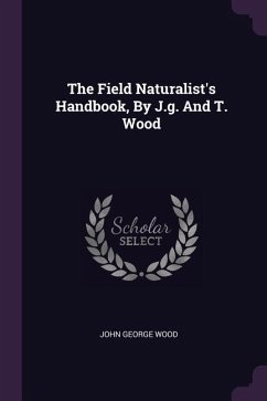 The Field Naturalist's Handbook, By J.g. And T. Wood - Wood, John George