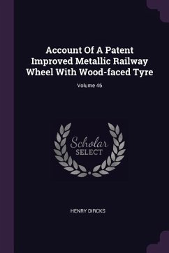 Account Of A Patent Improved Metallic Railway Wheel With Wood-faced Tyre; Volume 46