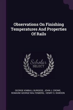 Observations On Finishing Temperatures And Properties Of Rails - Burgess, George Kimball