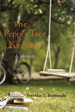 The Pepper Tree Kingdom - Burroughs, Franklin