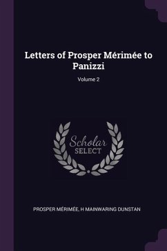 Letters of Prosper Mérimée to Panizzi; Volume 2 - Mérimée, Prosper; Dunstan, H Mainwaring