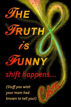 The Truth is Funny, shift happens... - Stefan, Colette Marie