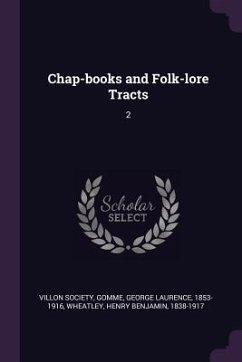 Chap-books and Folk-lore Tracts - Gomme, George Laurence; Wheatley, Henry Benjamin
