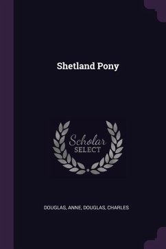 Shetland Pony - Douglas, Anne; Douglas, Charles