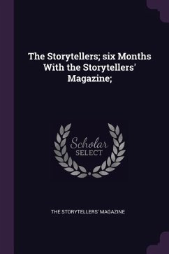 The Storytellers; six Months With the Storytellers' Magazine;