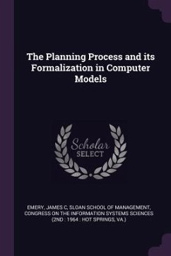 The Planning Process and its Formalization in Computer Models - Emery, James C