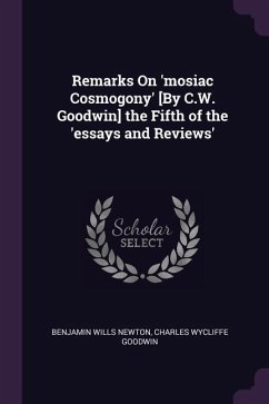 Remarks On 'mosiac Cosmogony' [By C.W. Goodwin] the Fifth of the 'essays and Reviews'