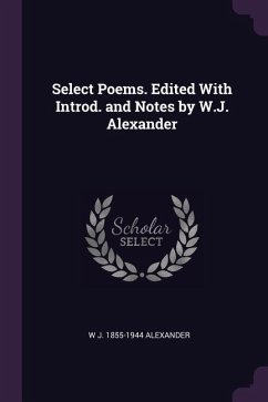 Select Poems. Edited With Introd. and Notes by W.J. Alexander