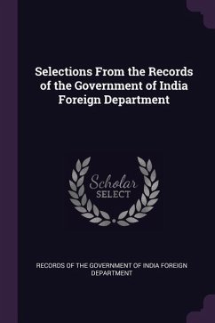 Selections From the Records of the Government of India Foreign Department