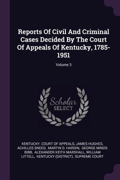 Reports Of Civil And Criminal Cases Decided By The Court Of Appeals Of Kentucky, 1785-1951; Volume 3