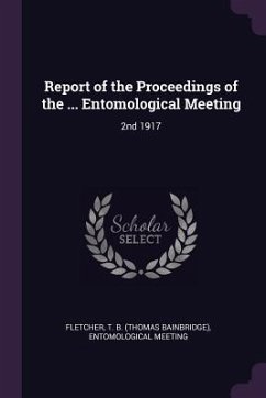 Report of the Proceedings of the ... Entomological Meeting - Fletcher, T B; Meeting, Entomological