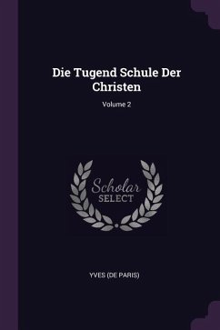 Die Tugend Schule Der Christen; Volume 2