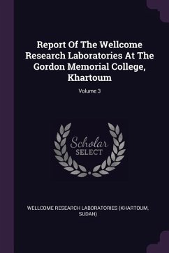 Report Of The Wellcome Research Laboratories At The Gordon Memorial College, Khartoum; Volume 3