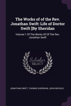 The Works of of the Rev. Jonathan Swift - Swift, Jonathan; Sheridan, Thomas; Nichols, John