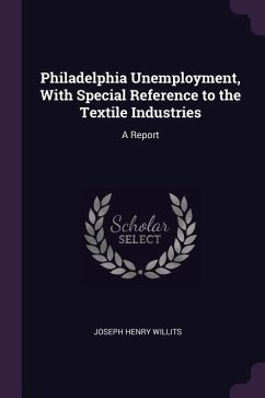 Philadelphia Unemployment, With Special Reference to the Textile Industries