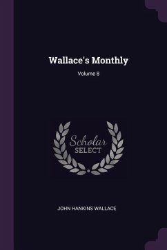 Wallace's Monthly; Volume 8 - Wallace, John Hankins