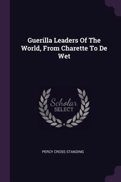 Guerilla Leaders Of The World, From Charette To De Wet - Standing, Percy Cross