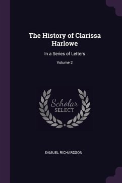 The History of Clarissa Harlowe - Richardson, Samuel