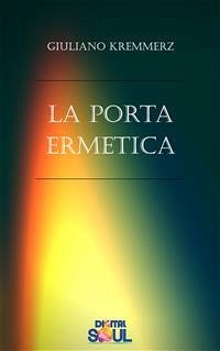 La Porta Ermetica (eBook, ePUB) - Kremmerz, Giuliano