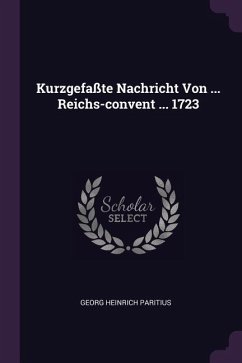 Kurzgefaßte Nachricht Von ... Reichs-convent ... 1723 - Paritius, Georg Heinrich