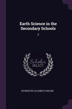 Earth Science in the Secondary Schools - Schroeter, Elizabeth Arlene