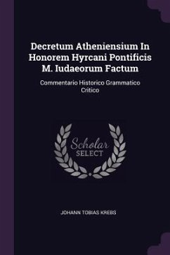 Decretum Atheniensium In Honorem Hyrcani Pontificis M. Iudaeorum Factum - Krebs, Johann Tobias
