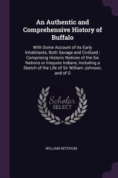An Authentic and Comprehensive History of Buffalo - Ketchum, William