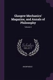 Glasgow Mechanics' Magazine, and Annals of Philosophy; Volume 4