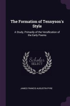 The Formation of Tennyson's Style - Pyre, James Francis Augustin