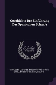 Geschichte Der Einführung Der Spanischen Schaafe - Lasteyrie, Charles De; Herzog)