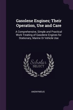 Gasolene Engines; Their Operation, Use and Care