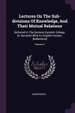 Lectures On The Sub-divisions Of Knowledge, And Their Mutual Relations