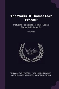 The Works Of Thomas Love Peacock - Peacock, Thomas Love