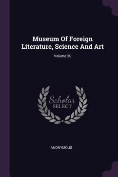 Museum Of Foreign Literature, Science And Art; Volume 20 Museum Of Foreign Literature, Science And Art; Volume 20