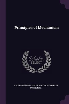 Principles of Mechanism - James, Walter Herman; MacKenzie, Malcolm Charles