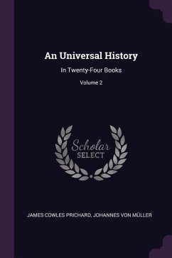 An Universal History - Prichard, James Cowles; Müller, Johannes von