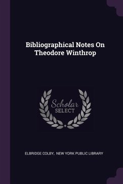 Bibliographical Notes On Theodore Winthrop - Colby, Elbridge