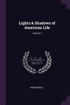 Lights & Shadows of American Life; Volume 3 - Anonymous